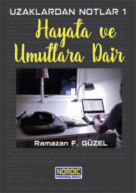 Title: Uzaklardan Notlar 1: Hayata ve Umutlara Dair, Author: Ramazan F. Güzel
