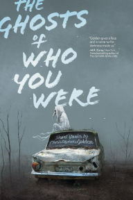 Title: The Ghosts of Who You Were: Short Stories by Christopher Golden, Author: Christopher Golden