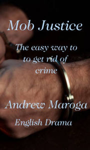 Title: Mob Justice, Author: Andrew Maroga