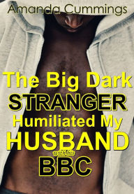 Title: The Big Dark Stranger Humiliated My Husband With His BBC!, Author: Amanda Cummings