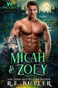 Title: Micah & Zoey (The Wolf's Mate Generations Book Two), Author: R.E. Butler