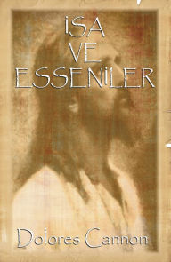 Title: Isa ve Esseniler, Author: Dolores Cannon