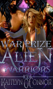 Title: Alien Warriors II: War Prize, Author: Kaitlyn O'Connor