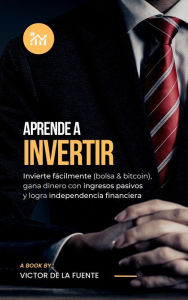 Title: Aprende a Invertir, Author: Victor de la Fuente