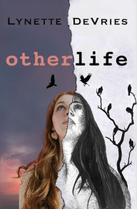 Title: OtherLife, Author: Lynette DeVries