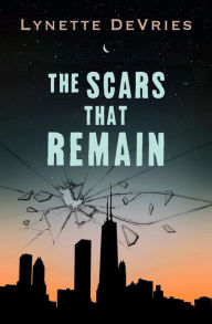 Title: The Scars That Remain, Author: Lynette DeVries