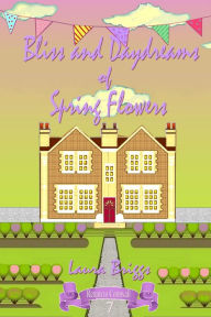 Title: Bliss and Daydreams of Spring Flowers, Author: Laura Briggs