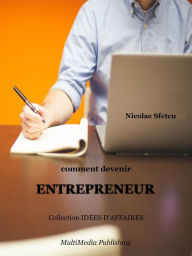 Title: Comment devenir entrepreneur, Author: Nicolae Sfetcu