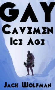 Title: Gay Cavemen: Ice Age, Author: Jack Wolfman