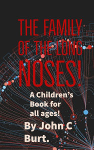 Title: The Family of the Long Noses., Author: John  C Burt