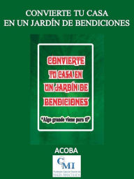 Title: Convierte tu casa en un jardín de bendiciones, Author: ACOBA