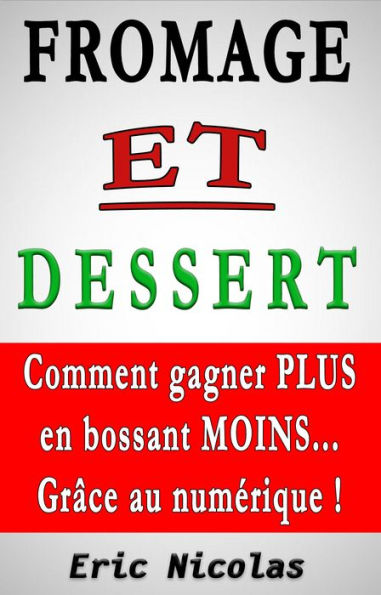 Fromage Et Dessert: Comment Gagner Plus En Bossant Moins... Grâce Au Numérique !
