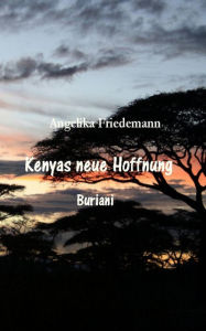 Title: Kenyas neue Hoffnung, Author: Angelika Friedemann