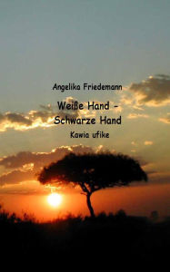 Title: Weisse Hand: Schwarze Hand, Author: Angelika Friedemann