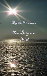 Title: Das Baby vom Deich, Author: Angelika Friedemann