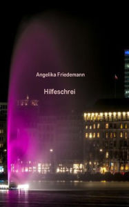 Title: Hilfeschrei, Author: Angelika Friedemann