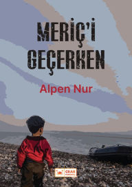 Title: Meriç'i Geçerken, Author: Alpen Nur