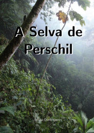 Title: A Selva de Perschil, Author: Sérgio Domingues