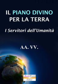 Title: Il Piano Divino per la Terra, I Servitori dell'Umanità, Author: AA. VV.