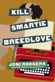 Title: Kill Smartie Breedlove, Author: Joni Rodgers