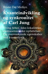 Title: Kvanteindvikling og synkroniteten af Carl Jung, Author: Bruno Del Medico