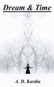 Title: Dream & Time, Author: A. D. Kardia