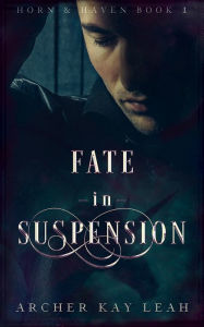 Title: Fate in Suspension (Horn & Haven Book 1), Author: Archer Kay Leah
