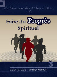 Title: Faire du Progres Spirituel (Volume 3), Author: Zacharias Tanee Fomum