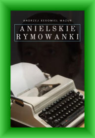 Title: Anielskie rymowanki, Author: Andrzej Mazur