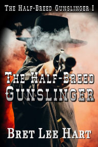 Title: The Half-Breed Gunslinger, Author: Bret Lee Hart