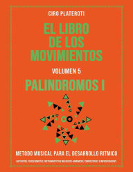 Title: El Libro de los Movimientos / Volumen 5: Palindromos 1, Author: Ciro Plateroti