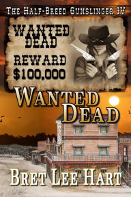 Title: Wanted Dead, Author: Bret Lee Hart