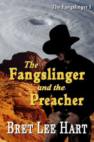 Title: The Fangslinger and the Preacher, Author: Bret Lee Hart