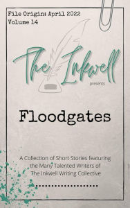 Title: The Inkwell presents: Floodgates, Author: The Inkwell