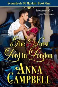Title: The Worst Lord in London: Scoundrels of Mayfair Book 1, Author: Anna Campbell