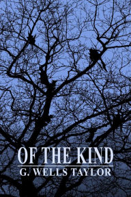 Title: Of The Kind, Author: G. Wells Taylor