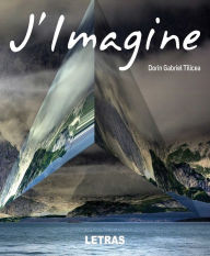 Title: J Imagine, Author: Dorin Gabriel Tilicea