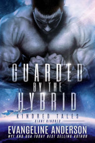 Title: Guarded by the Hybrid: A Kindred Tales Novel, Author: Evangeline Anderson