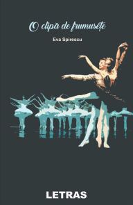Title: O Clipa De Frumusete, Author: Eva Spirescu