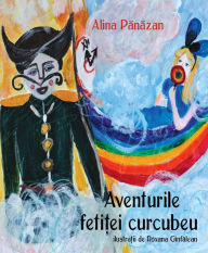 Title: Aventurile Fetitei Curcubeu, Author: Alina Panazan
