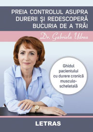 Title: Preia Controlul Asupra Durerii Si Redescopera Bucuria De A Trai, Author: Gabriela Udrea
