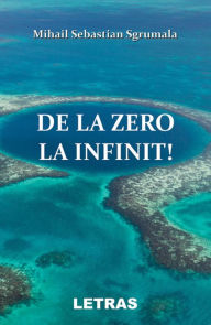 Title: De La Zero La Infinit, Author: Mihail Sebastian Sgrumala