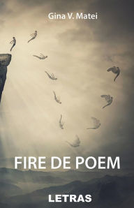 Title: Fire De Poem, Author: Gina V Matei