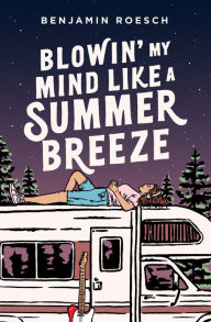 Title: Blowin' My Mind Like a Summer Breeze, Author: Benjamin Roesch