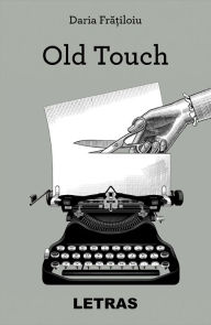 Title: Old Touch, Author: Daria Fratiloiu