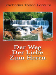 Title: Der Weg Der Liebe Zum Herrn, Author: Zacharias Tanee Fomum