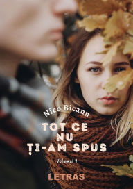 Title: Tot Ce Nu Ti-am Spus, Author: Nico Bicann