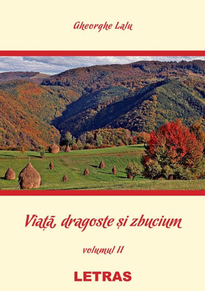 Viata, Dragoste Si Zbucium: Volumul 2