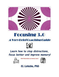 Title: Focusing 3.0: A Very Brief Coaching Guide, Author: Ernest Llynn Lotecka