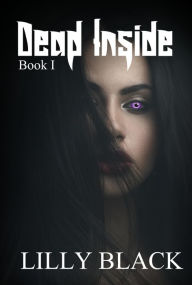 Title: Dead Inside: Book I, Author: Lilly Black